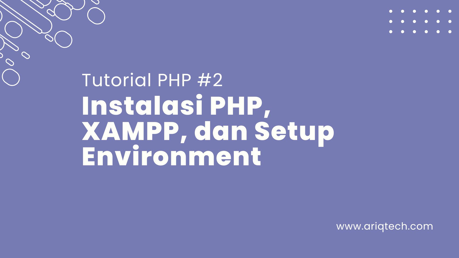 Tutorial PHP #2: Instalasi PHP, XAMPP, dan Setup Environment